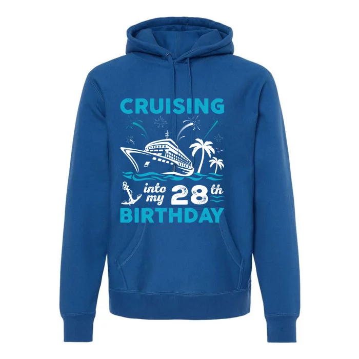 28 Year Old Birthday Cruising Into My 28Th Birthday Cruise Cute Gift Premium Hoodie