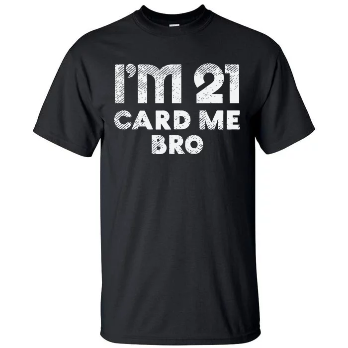 21 Year Old Card Me Funny 21st Birthday Gift Tall T-Shirt