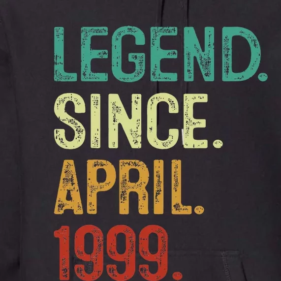 25 Years Old Legend Since April 1999 25th Birthday Premium Hoodie