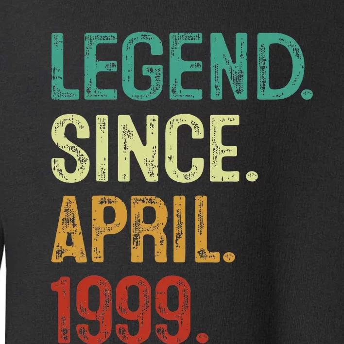 25 Years Old Legend Since April 1999 25th Birthday Toddler Sweatshirt