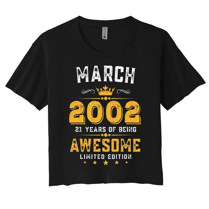 21 Years Old Gifts Vintage March 2002 21st Birthday Women's Crop Top Tee