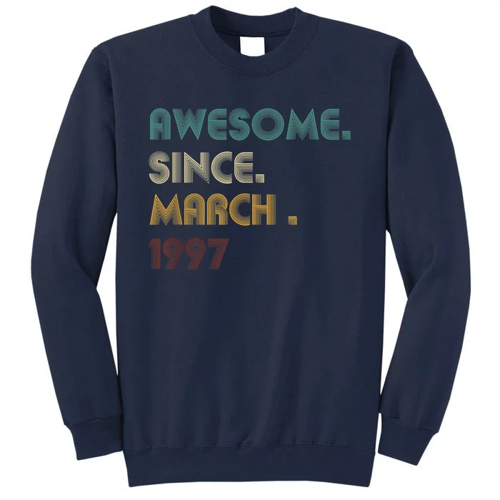 25 Year Old Awesome Since March 1997 Gifts 25th Birthday Tall Sweatshirt