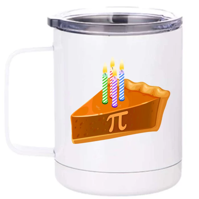 3.14 Happy Pi Day March 14 Birthday Slice Of Pie Front & Back 12oz Stainless Steel Tumbler Cup