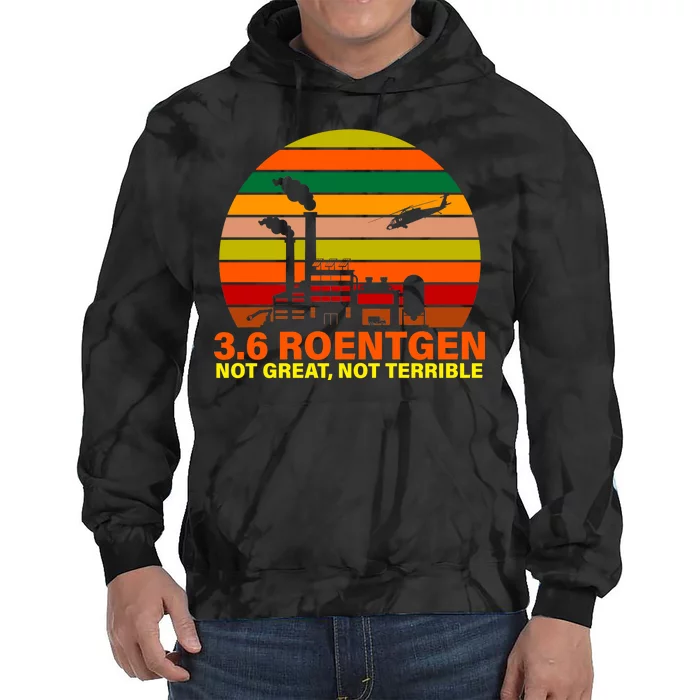 3.6 Roentgen Not Great, Not Terrible Tie Dye Hoodie