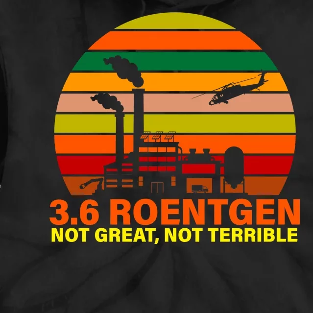 3.6 Roentgen Not Great, Not Terrible Tie Dye Hoodie