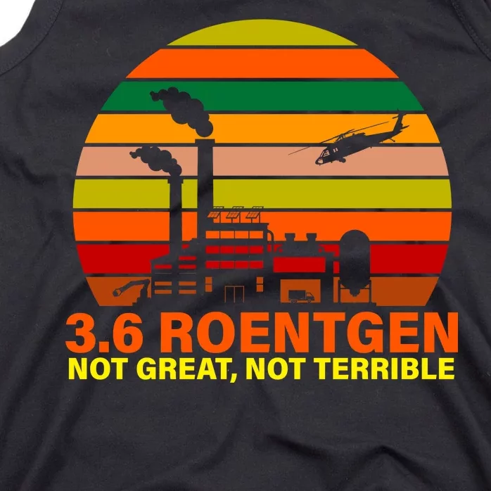 3.6 Roentgen Not Great, Not Terrible Tank Top