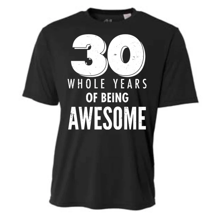 30 Whole Years Of Being Awesome Birthday Cooling Performance Crew T-Shirt