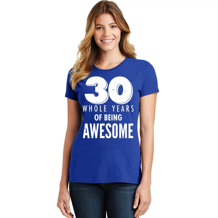 30 Whole Years Of Being Awesome Birthday Women's T-Shirt