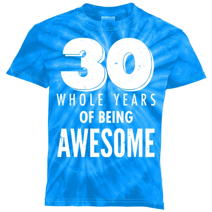 30 Whole Years Of Being Awesome Birthday Kids Tie-Dye T-Shirt