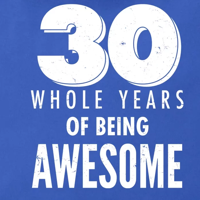 30 Whole Years Of Being Awesome Birthday Zip Tote Bag