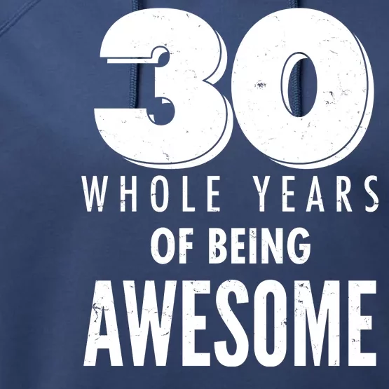 30 Whole Years Of Being Awesome Birthday Performance Fleece Hoodie