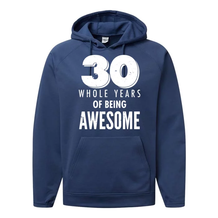 30 Whole Years Of Being Awesome Birthday Performance Fleece Hoodie