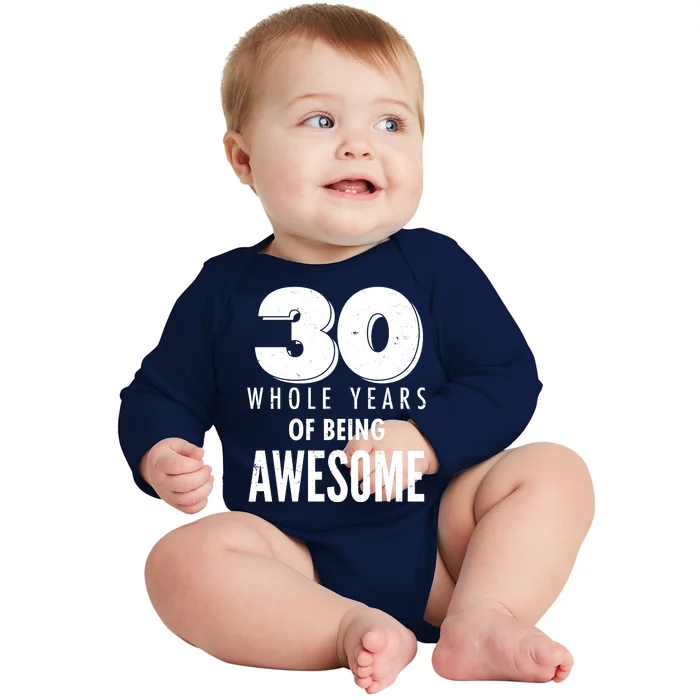 30 Whole Years Of Being Awesome Birthday Baby Long Sleeve Bodysuit