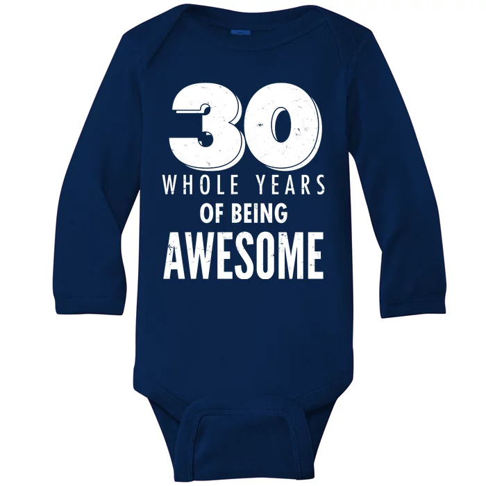 30 Whole Years Of Being Awesome Birthday Baby Long Sleeve Bodysuit