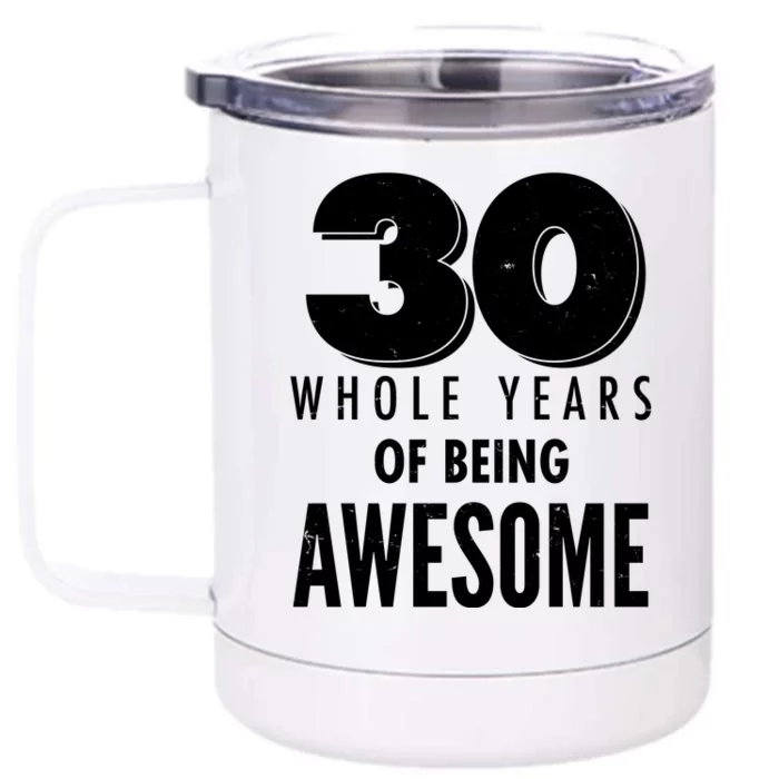 30 Whole Years Of Being Awesome Birthday Front & Back 12oz Stainless Steel Tumbler Cup