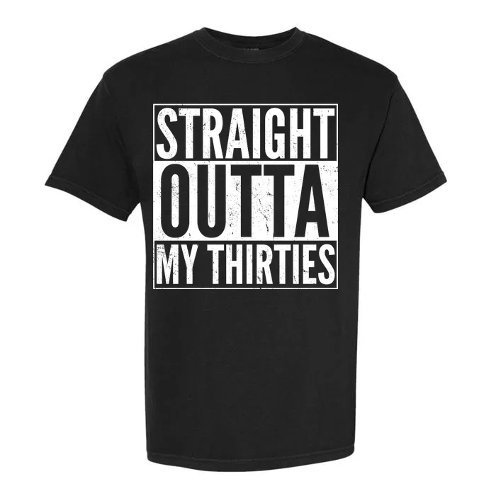 30th Birthday - Straight Outta My Thirties Garment-Dyed Heavyweight T-Shirt