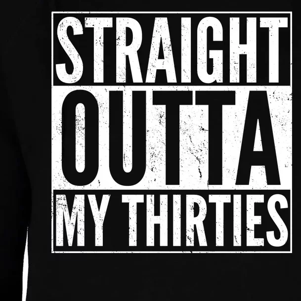 30th Birthday - Straight Outta My Thirties Womens Funnel Neck Pullover Hood