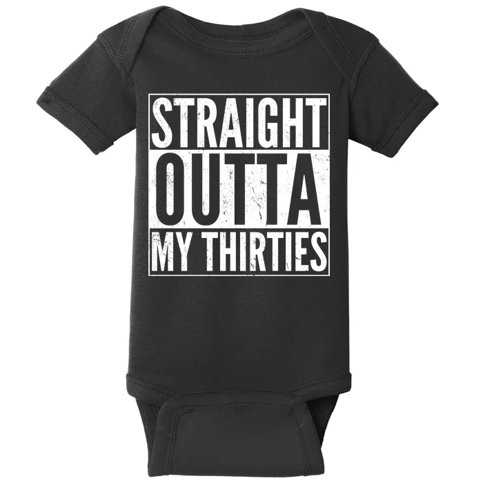 30th Birthday - Straight Outta My Thirties Baby Bodysuit