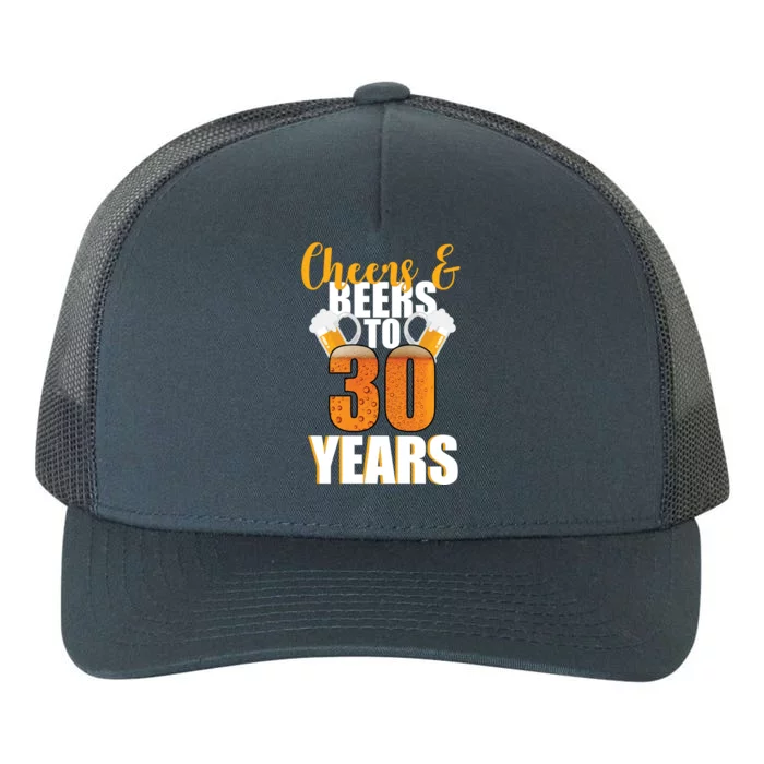 30th Birthday Cheers & Beers To 30 Years Yupoong Adult 5-Panel Trucker Hat