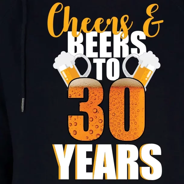 30th Birthday Cheers & Beers To 30 Years Womens Funnel Neck Pullover Hood