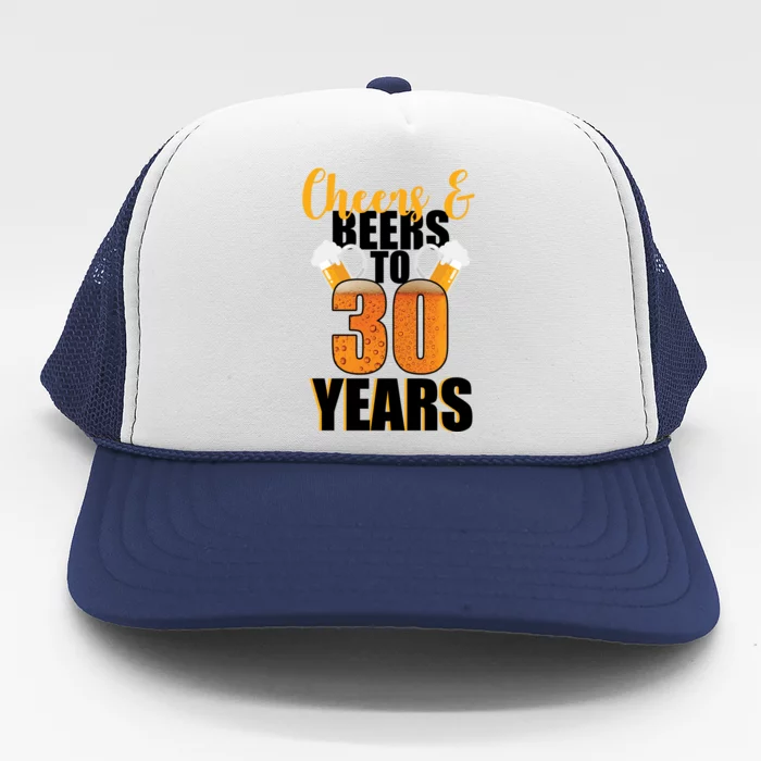 30th Birthday Cheers & Beers To 30 Years Trucker Hat