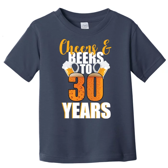 30th Birthday Cheers & Beers To 30 Years Toddler T-Shirt