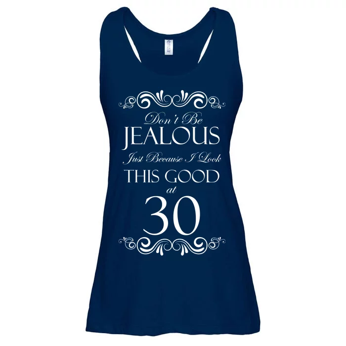 30th Birthday: Don't Be Jealous Just Because I Look This Good At Thirty Ladies Essential Flowy Tank