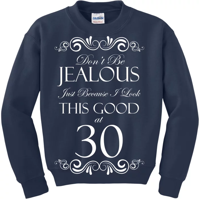 30th Birthday: Don't Be Jealous Just Because I Look This Good At Thirty Kids Sweatshirt