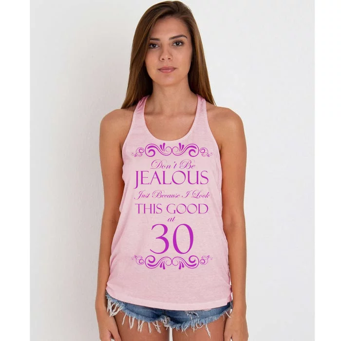 30th Birthday: Don't Be Jealous Just Because I Look This Good At Thirty Women's Knotted Racerback Tank