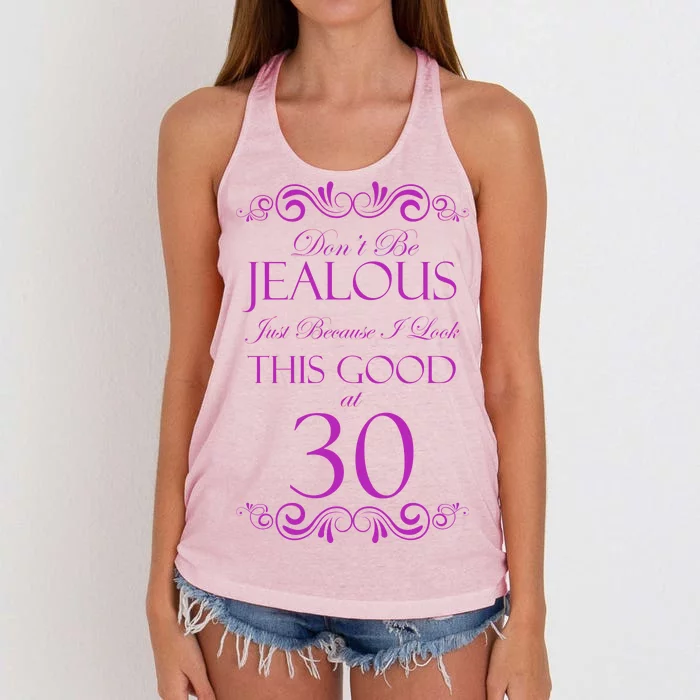 30th Birthday: Don't Be Jealous Just Because I Look This Good At Thirty Women's Knotted Racerback Tank