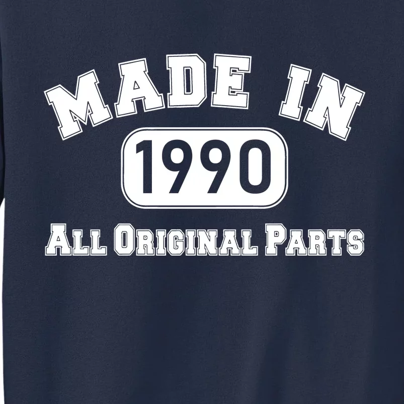 30th Birthday Made in 1990 All Original Parts Sweatshirt