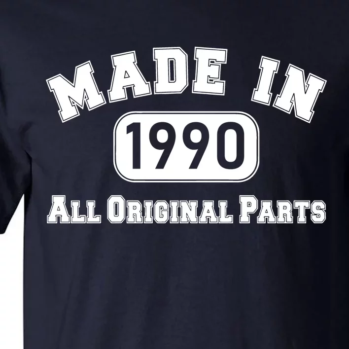 30th Birthday Made in 1990 All Original Parts Tall T-Shirt