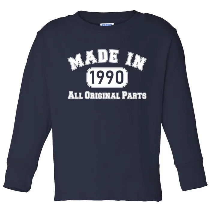 30th Birthday Made in 1990 All Original Parts Toddler Long Sleeve Shirt