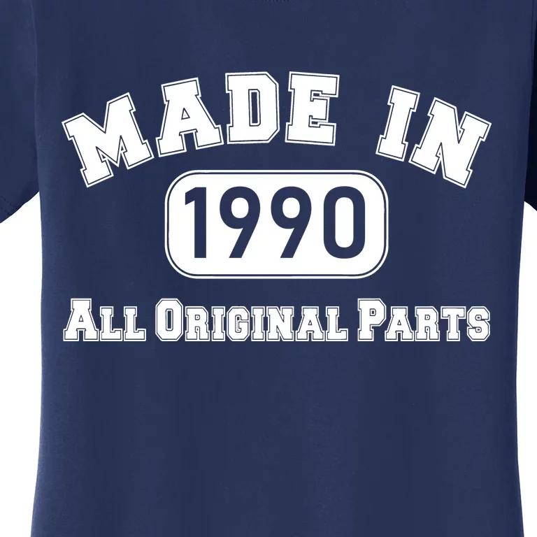 30th Birthday Made in 1990 All Original Parts Women's T-Shirt