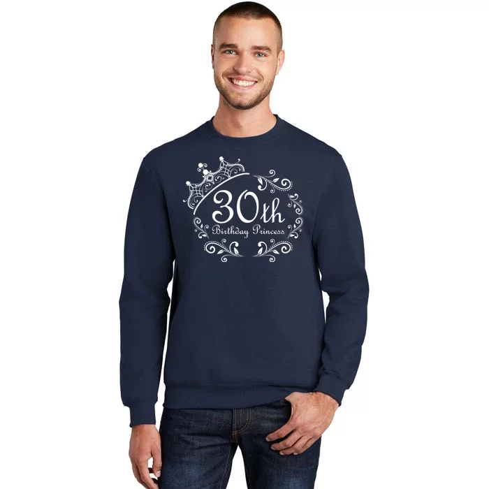 30th Birthday Princess Tall Sweatshirt