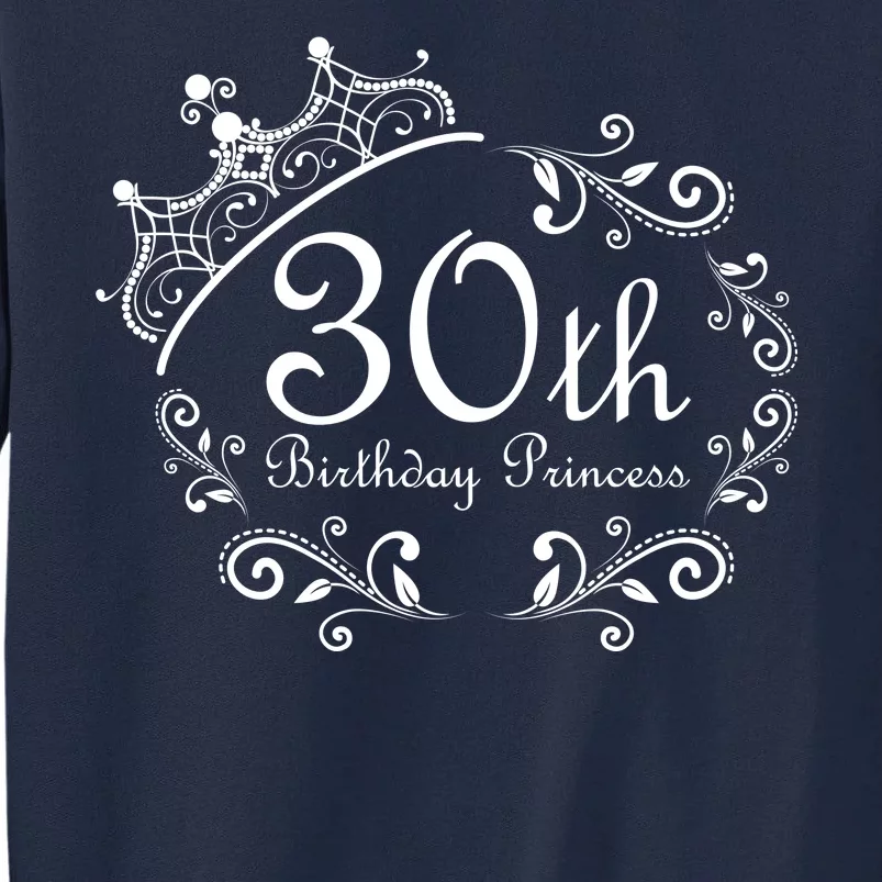 30th Birthday Princess Tall Sweatshirt