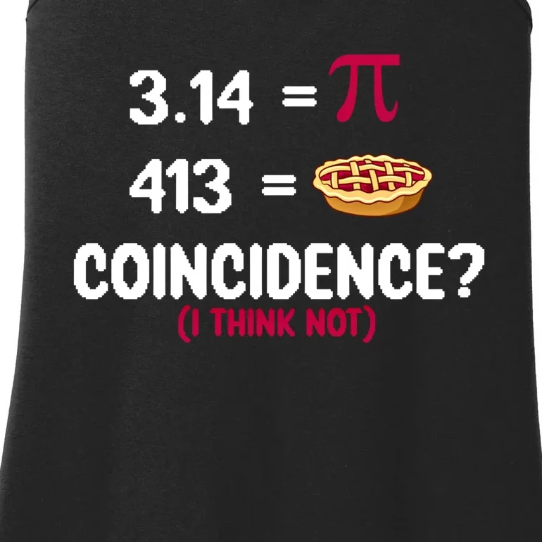 3 14=Pi 413=Pie Coincidence Pi Day Gift Ladies Essential Tank