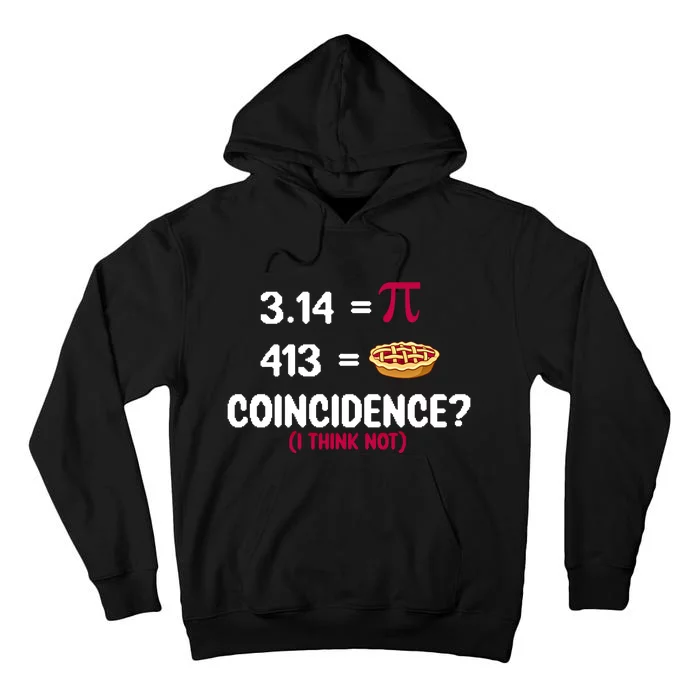 3 14=Pi 413=Pie Coincidence Pi Day Gift Tall Hoodie