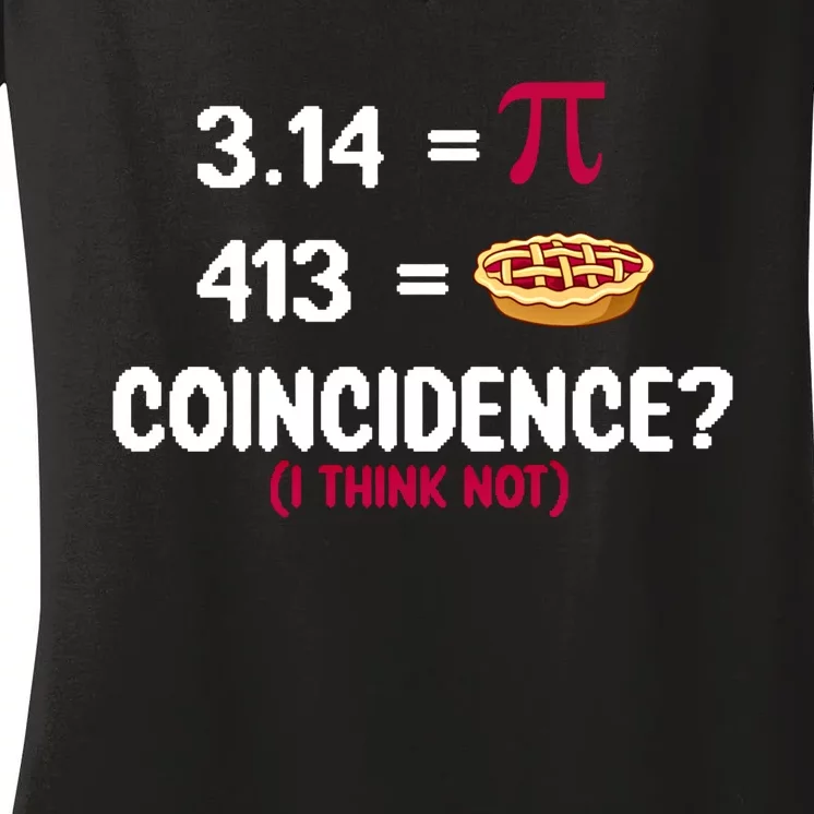 3 14=Pi 413=Pie Coincidence Pi Day Gift Women's V-Neck T-Shirt