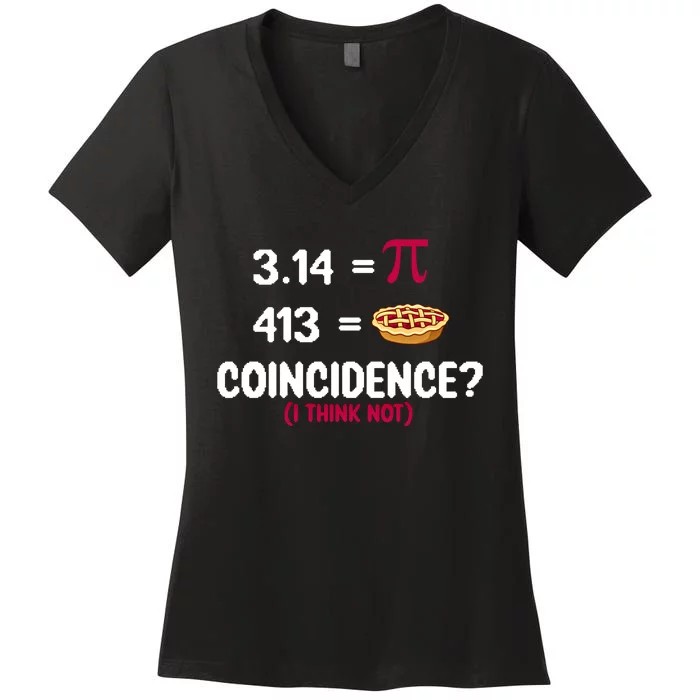 3 14=Pi 413=Pie Coincidence Pi Day Gift Women's V-Neck T-Shirt