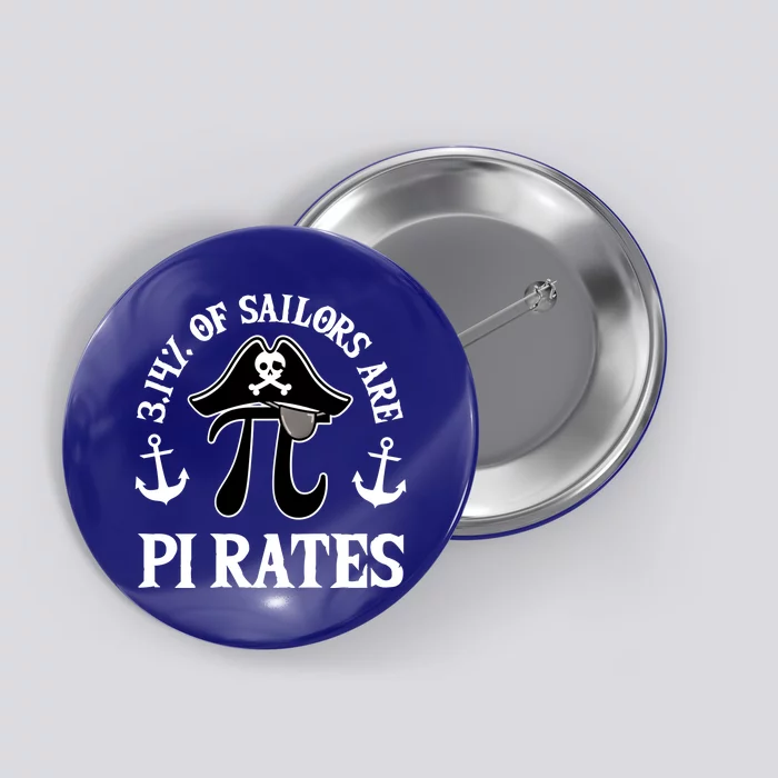 3 14 Percent Of Sailors Are Pi Rates Funny Pirates Pi Day Gift Button