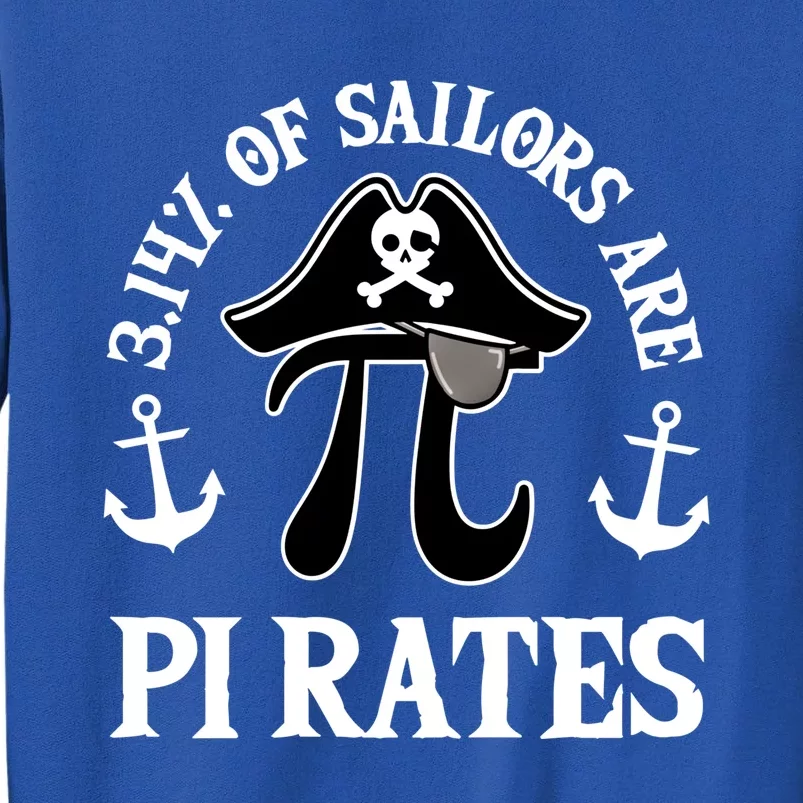 3 14 Percent Of Sailors Are Pi Rates Funny Pirates Pi Day Gift Tall Sweatshirt