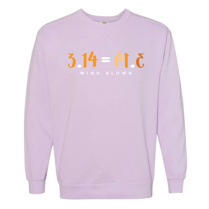 3 14 Pie Mind Blown Funny Math Pi Day Mathematics Gift Garment-Dyed Sweatshirt