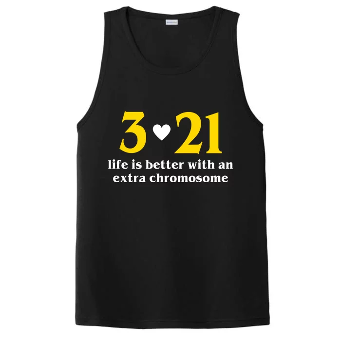 3 21 Life Is Better With An Extra Chromosome Down Syndrome Performance Tank