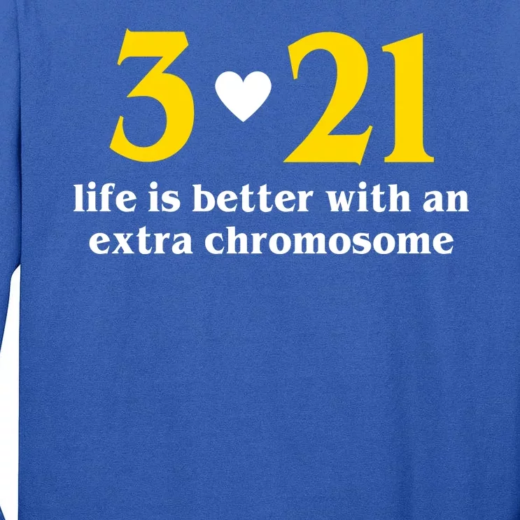 3 21 Life Is Better With An Extra Chromosome Down Syndrome Tall Long Sleeve T-Shirt