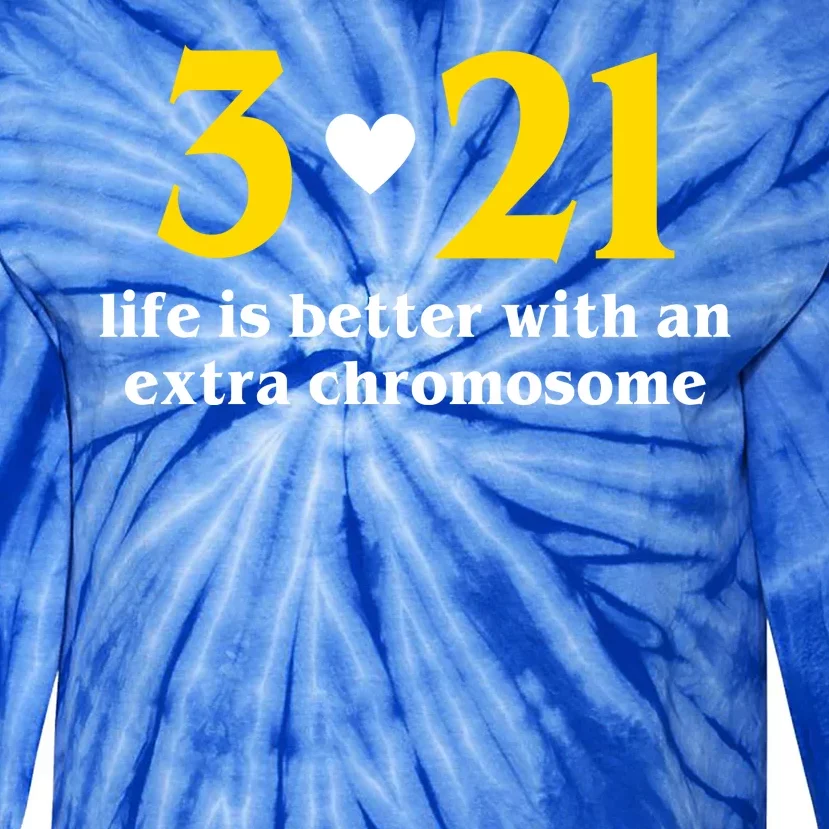 3 21 Life Is Better With An Extra Chromosome Down Syndrome Tie-Dye Long Sleeve Shirt