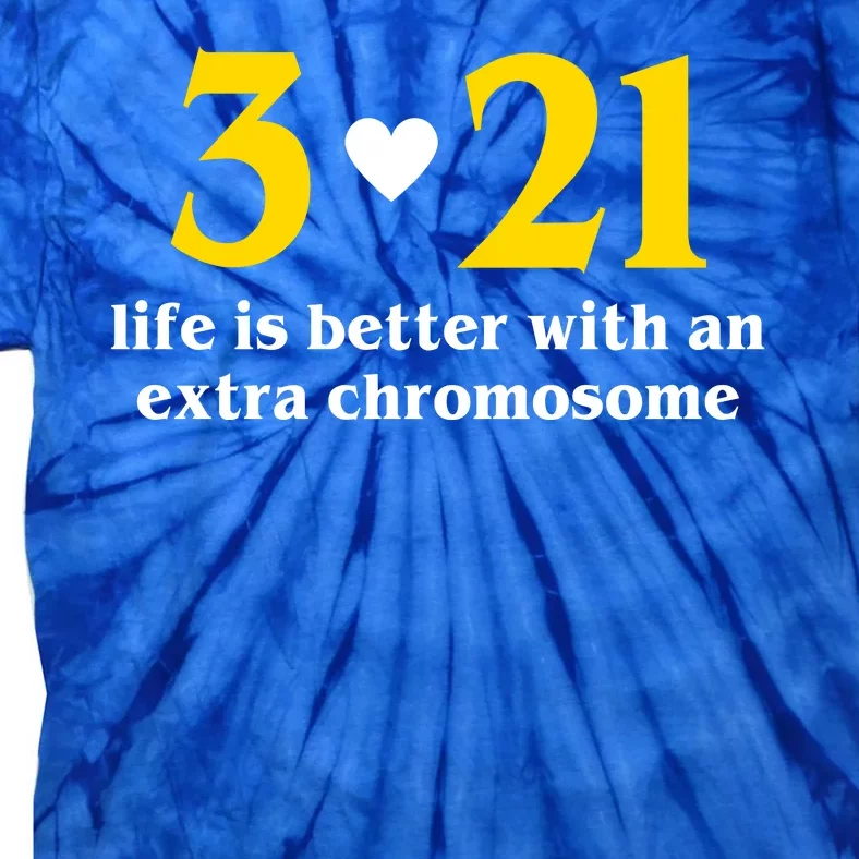 3 21 Life Is Better With An Extra Chromosome Down Syndrome Tie-Dye T-Shirt