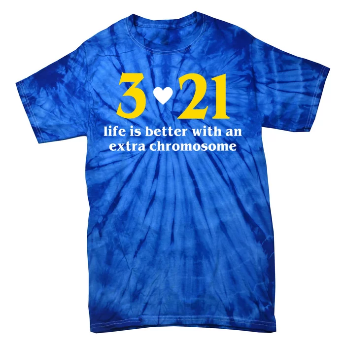 3 21 Life Is Better With An Extra Chromosome Down Syndrome Tie-Dye T-Shirt