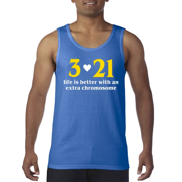 3 21 Life Is Better With An Extra Chromosome Down Syndrome Tank Top