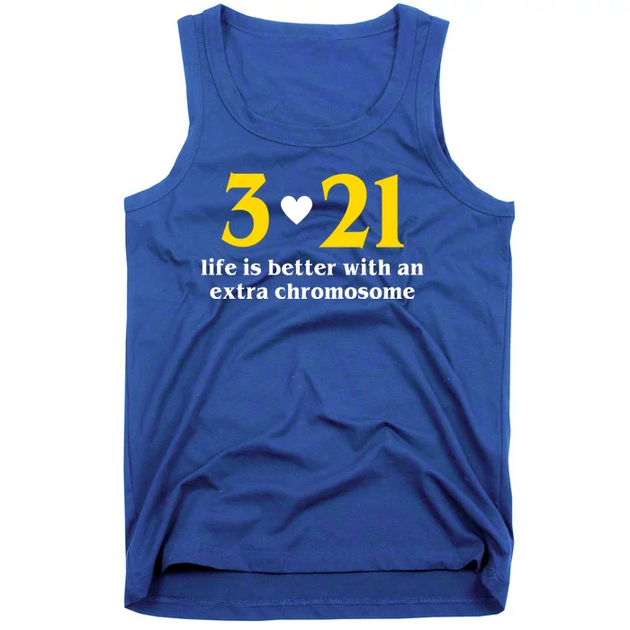 3 21 Life Is Better With An Extra Chromosome Down Syndrome Tank Top